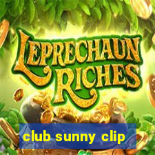 club sunny clip