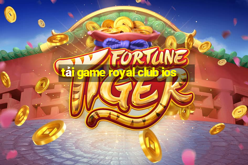 tải game royal club ios