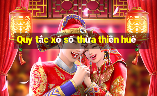 Quy tắc xổ số thừa thiên huế