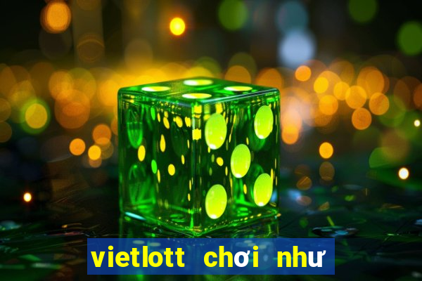 vietlott chơi như thế nào