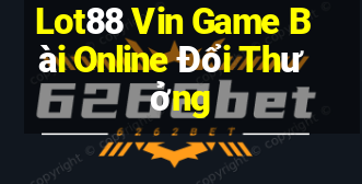 Lot88 Vin Game Bài Online Đổi Thưởng