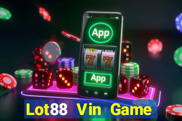 Lot88 Vin Game Bài Online Đổi Thưởng