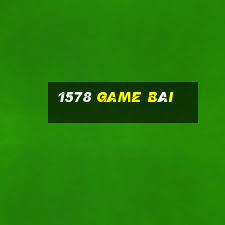 1578 game bài