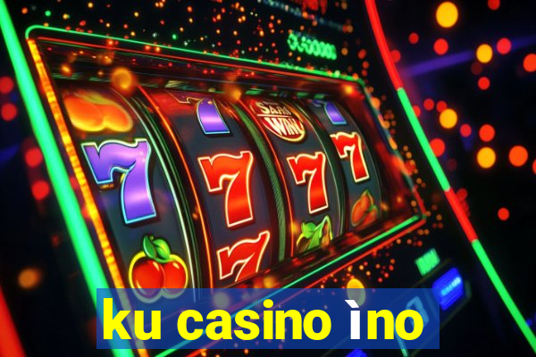 ku casino ìno