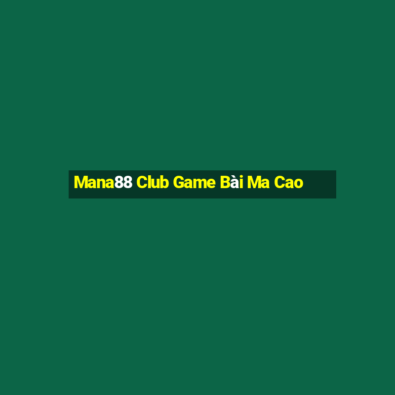 Mana88 Club Game Bài Ma Cao