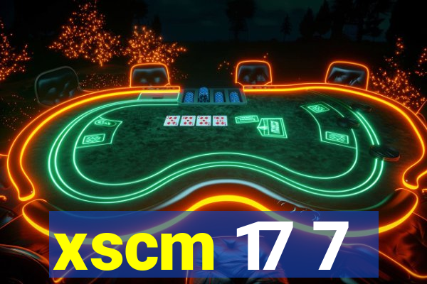 xscm 17 7