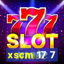 xscm 17 7