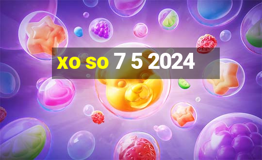 xo so 7 5 2024