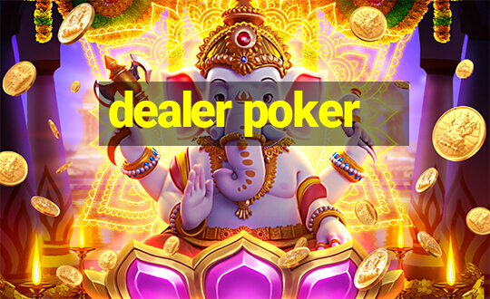 dealer poker