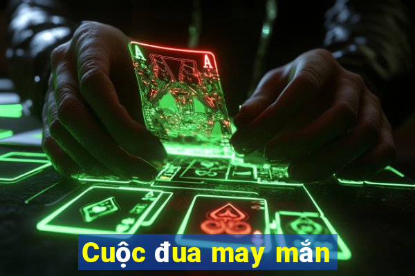 Cuộc đua may mắn