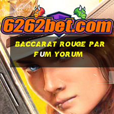 baccarat rouge parfüm yorum