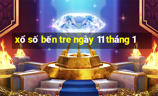 xổ số bến tre ngày 11 tháng 1