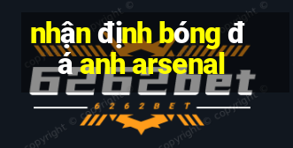 nhận định bóng đá anh arsenal