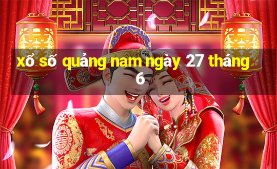 xổ số quảng nam ngày 27 tháng 6