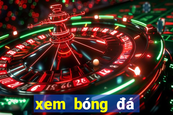 xem bóng đá trực tiếp kèo nhà cái