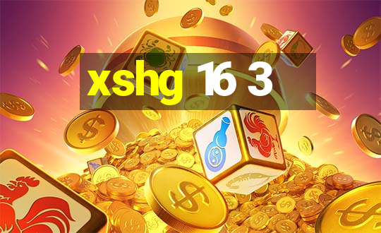 xshg 16 3