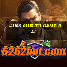 Hu86 Club Tải Game Bài