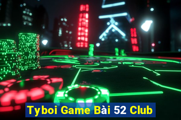 Tyboi Game Bài 52 Club