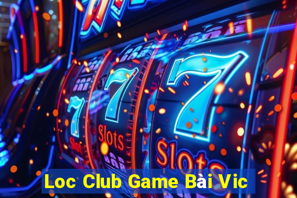 Loc Club Game Bài Vic