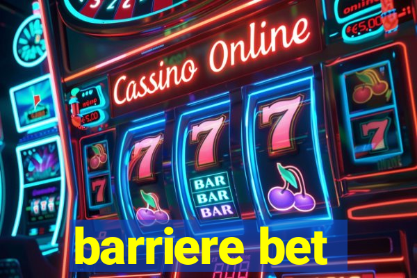 barriere bet