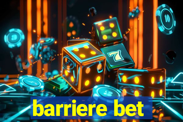 barriere bet