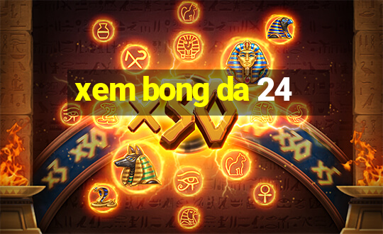 xem bong da 24