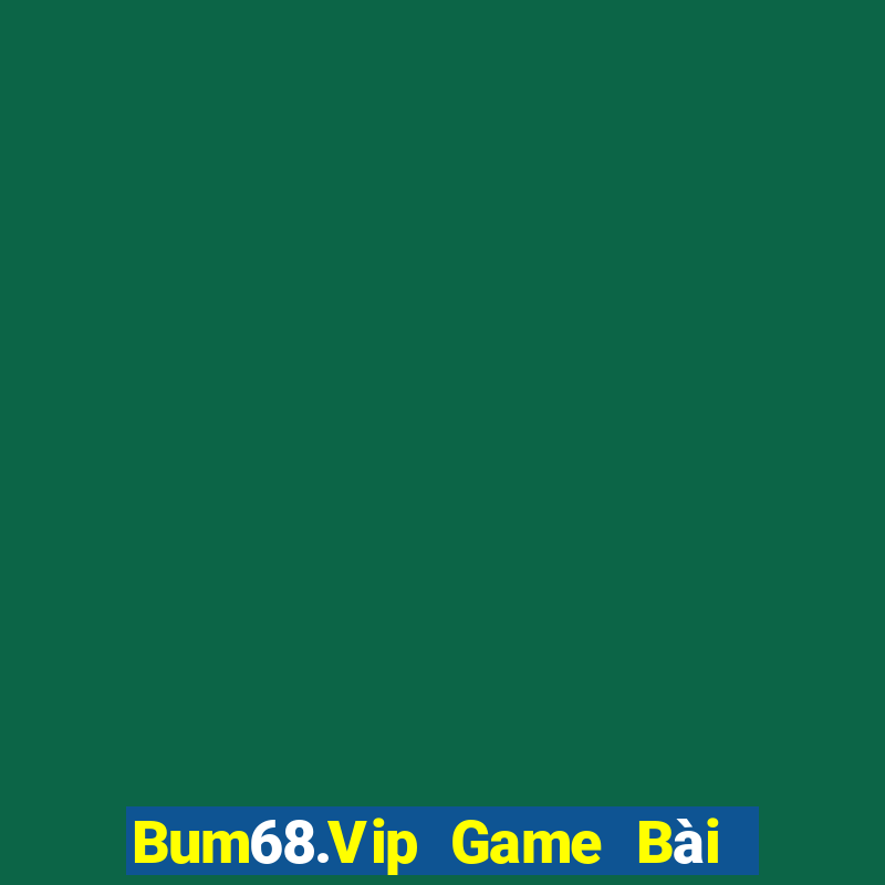 Bum68.Vip Game Bài Tặng Tiền