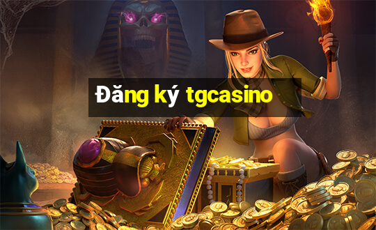 Đăng ký tgcasino