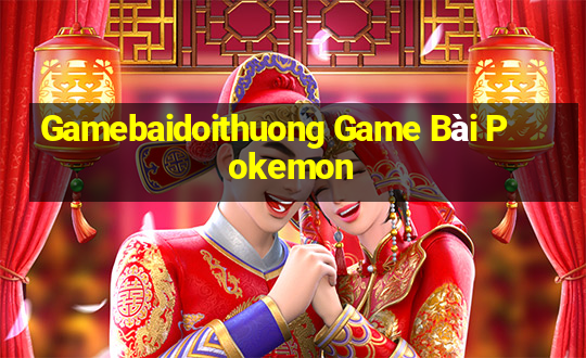 Gamebaidoithuong Game Bài Pokemon