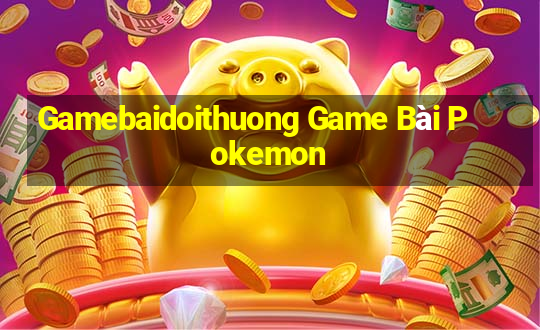 Gamebaidoithuong Game Bài Pokemon