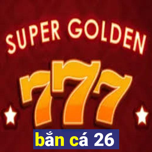 bắn cá 26