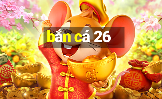 bắn cá 26