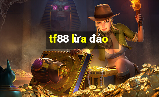 tf88 lừa đảo