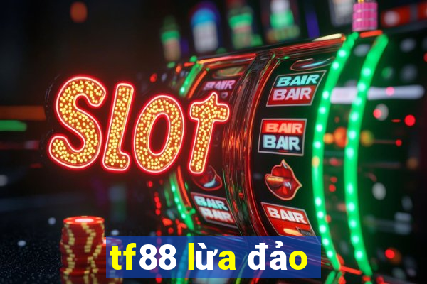 tf88 lừa đảo