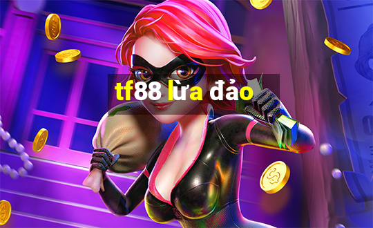 tf88 lừa đảo