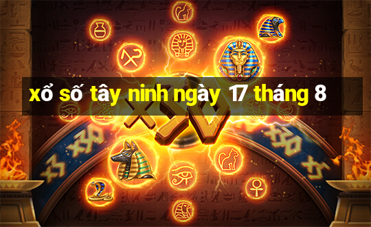 xổ số tây ninh ngày 17 tháng 8