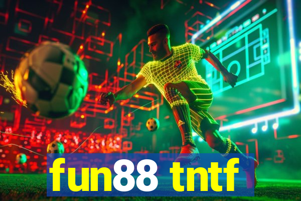 fun88 tntf