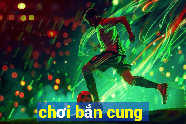 chơi bắn cung