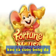 keo ca cuoc bong da