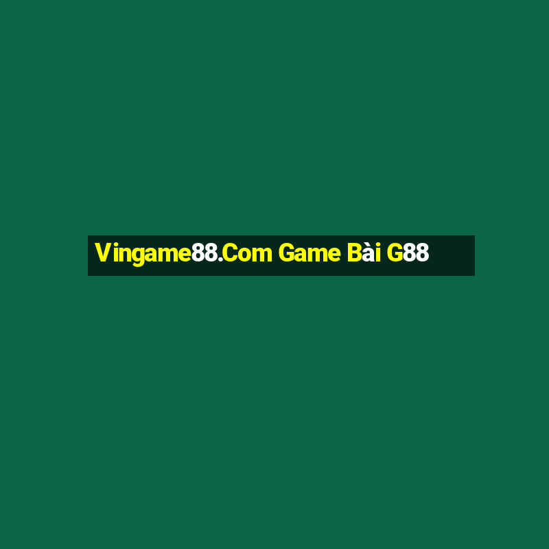 Vingame88.Com Game Bài G88