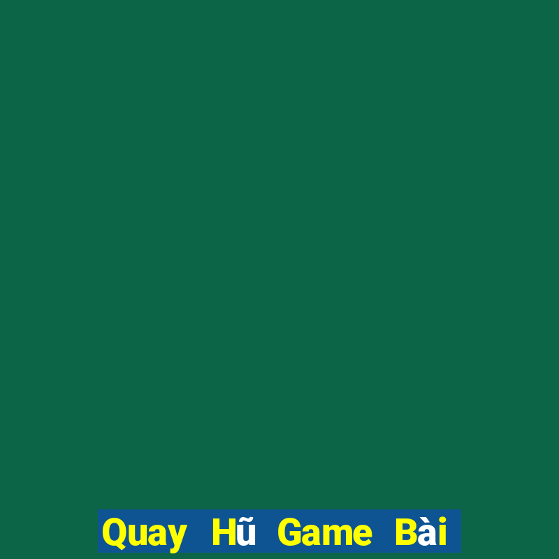 Quay Hũ Game Bài Ông Trùm Poker