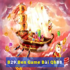 B29.Ben Game Bài Qh88