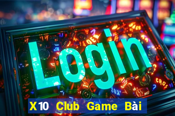 X10 Club Game Bài 69 Doi Thuong