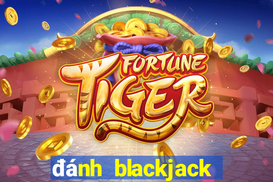 đánh blackjack trực tuyến