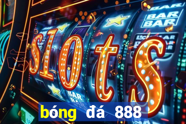 bóng đá 888 trực tiếp