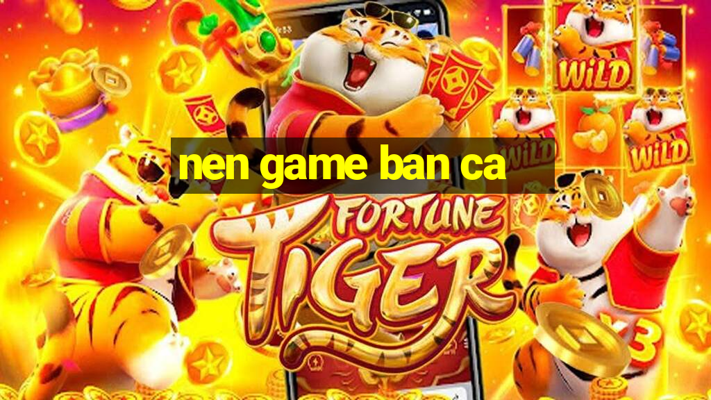 nen game ban ca