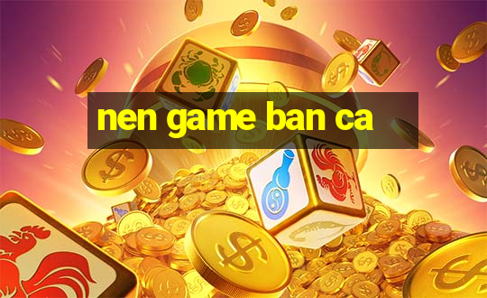 nen game ban ca