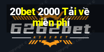 20bet 2000 Tải về miễn phí