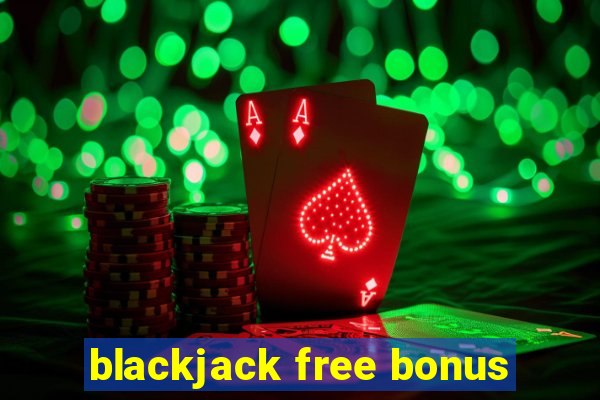 blackjack free bonus