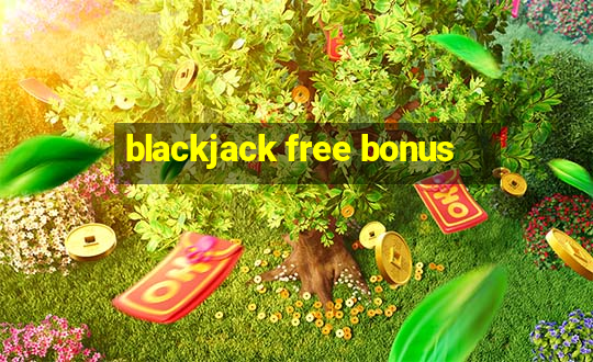 blackjack free bonus